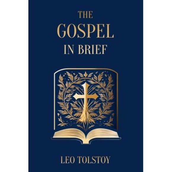 The Gospel in Brief Leo Tolstoy -- Leo Tolstoy - Picture 1 of 1